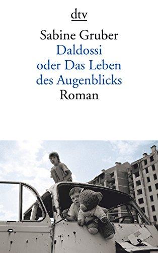 Daldossi oder Das Leben des Augenblicks: Roman