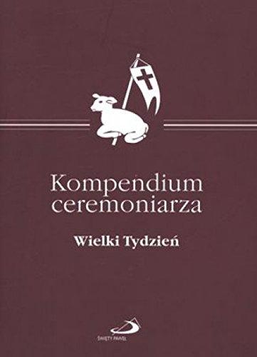 Kompendium ceremoniarza. Wielki Tydzien