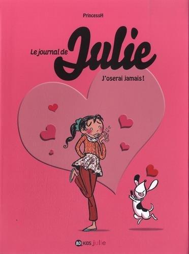 Le journal de Julie. Vol. 3. J'oserai jamais !