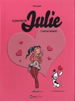 Le journal de Julie. Vol. 3. J'oserai jamais !