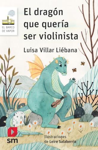 El dragón que quería ser violinista (El Barco de Vapor Blanca, Band 108)