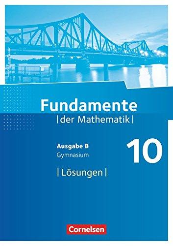 Fundamente der Mathematik - Ausgabe B: 10. Schuljahr - Lösungen zum Schülerbuch