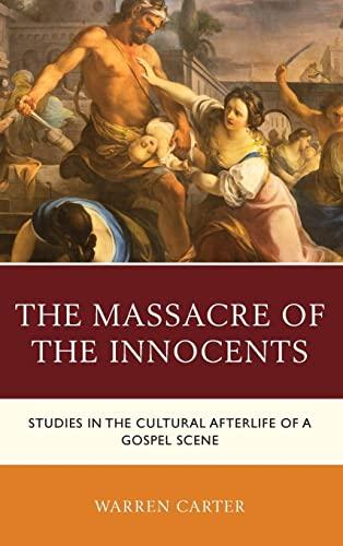 The Massacre of the Innocents: Studies in the Cultural Afterlife of a Gospel Scene