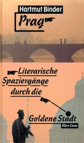 Prag. Literarische Spaziergänge durch die Goldene Stadt