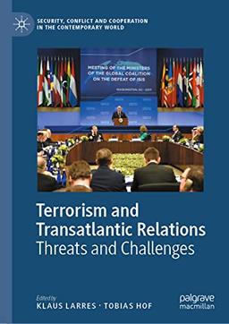 Terrorism and Transatlantic Relations: Threats and Challenges (Security, Conflict and Cooperation in the Contemporary World)