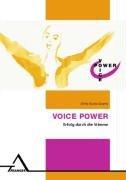 Voice Power: Erfolg durch die Stimme. Ganzheitliches Stimmtraining, das durch interdisziplinäre Zusammenarbeit entwickelt wurde und das eigenständig zu Auftritten vor Publikum genutzt werden kann