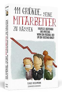 111 Gründe, seine Mitarbeiter zu hassen: Faulpelze, Rechthaber und Amateure -  Wenn dein Personal dich um den Verstand bringt!