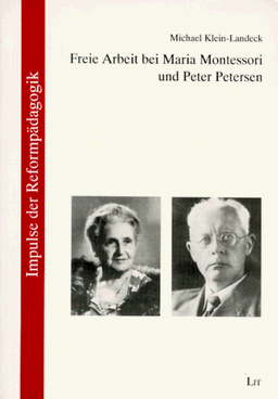 Freie Arbeit bei Maria Montessori und Peter Petersen