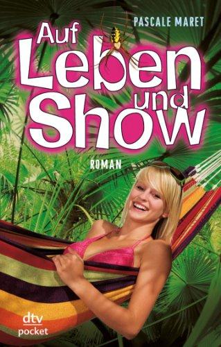 Auf Leben und Show: Roman