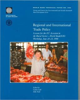 Regional and International Trade Policy: Lessons for the Eu Accession in the Rural Sector - World Bank/Fao Workshop, June 20-23, 1998 (World Bank Technical Papers, Band 434)