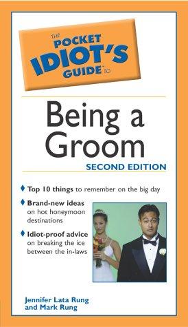 The Pocket Idiot's Guide to Being a Groom, 2E