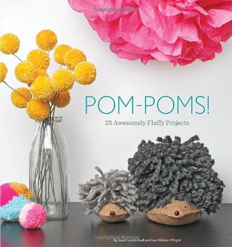 Pom-Poms!: 25 Awesomely Fluffy Projects