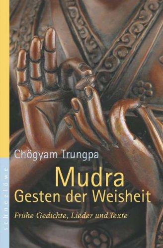 Mudra - Gesten der Weisheit. Frühe Gedichte, Lieder und Texte