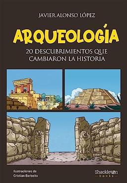 Arqueología: 20 descubrimientos que cambiaron la historia (Jóvenes lectores)