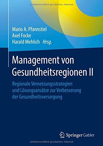 Management von Gesundheitsregionen II: Regionale Vernetzungsstrategien und Lösungsansätze zur Verbesserung der Gesundheitsversorgung