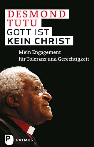 Gott ist kein Christ - Mein Engagement für Toleranz und Gerechtigkeit