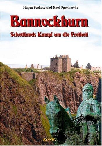 Schottische Geschichte in fünf Bänden: Bannockburn. Schottische Geschichte 2: Schottlands Kampf um die Freiheit: BD 2