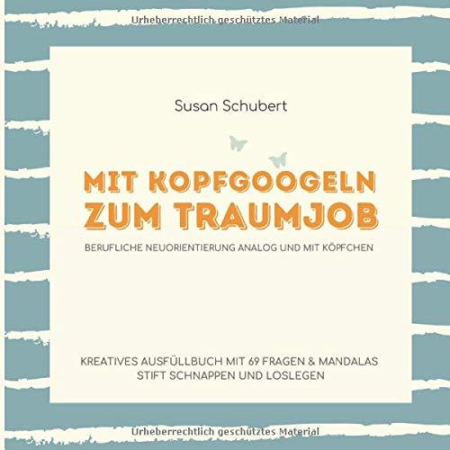 Mit Kopfgoogeln zum Traumjob: 69 Fragen, die verraten, was du beruflich wirklich willst.