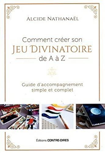 Comment créer son jeu divinatoire de A à Z : guide d'accompagnement simple et complet