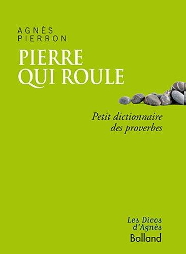 Pierre qui roule... : petit dictionnaire des proverbes