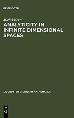 Analyticity in Infinite Dimensional Spaces (De Gruyter Studies in Mathematics, 10)