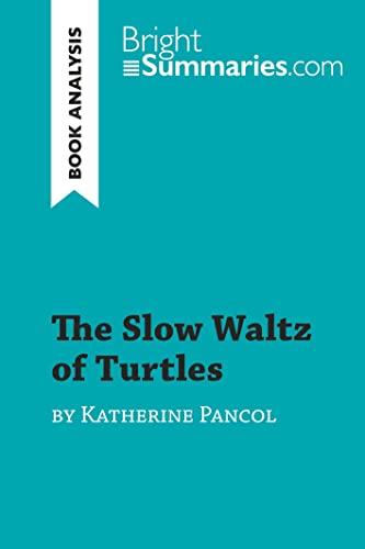 The Slow Waltz of Turtles by Katherine Pancol (Book Analysis): Detailed Summary, Analysis and Reading Guide (BrightSummaries.com)