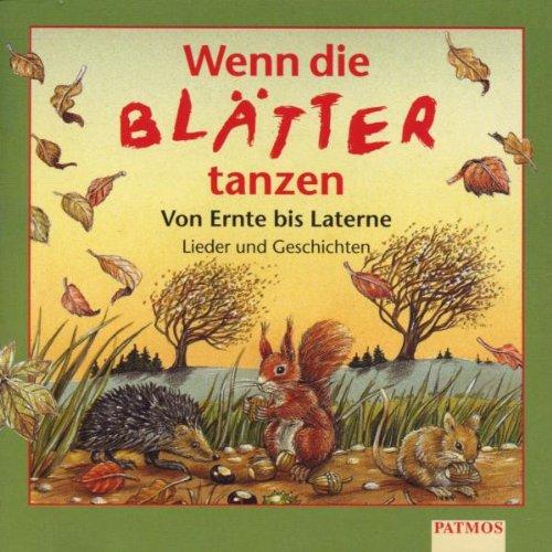 Wenn die Blätter tanzen. CD: Von Ernte bis Laterne. Lieder und Geschichten