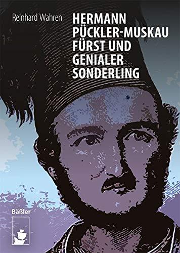 Hermann Pückler-Muskau – Fürst und genialer Sonderling