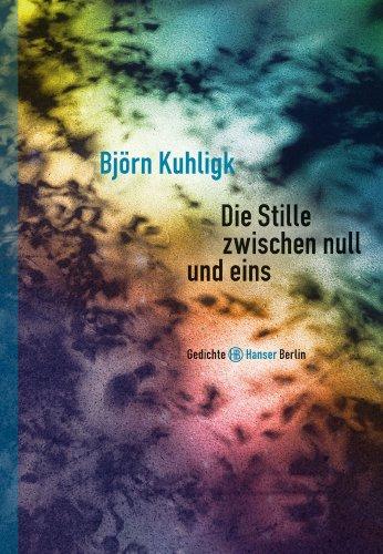 Die Stille zwischen null und eins: Gedichte