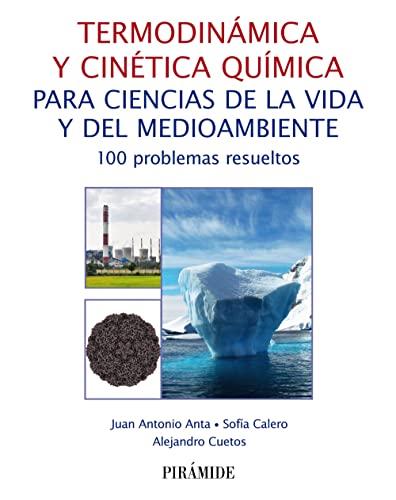 Termodinámica y cinética química para ciencias de la vida y del medioambiente: 100 problemas resueltos (Ciencia y Técnica)