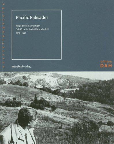 Pacific Palisades: Wege deutschsprachiger Schriftsteller ins kalifornische Exil, 1932-1941