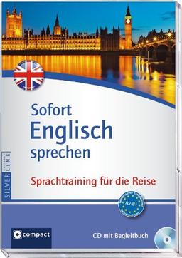 Sofort Englisch sprechen. Kurs und Trainer auf Audio-CD mit Begleitbuch. Fit für die Reise in 90 Minuten. Compact SilverLine: Sprachtraining für die Reise - CD mit Begleitbuch (Niveau A2 - B1)