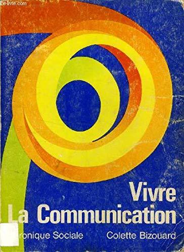 Vivre la communication (Collection " L'Essentiel " )