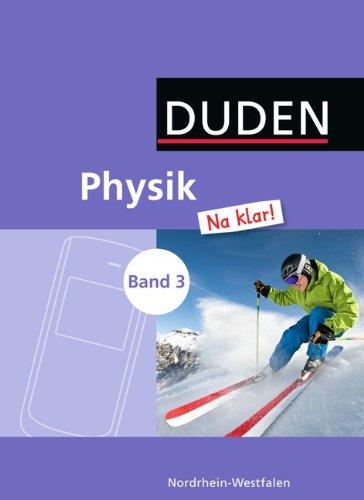 Physik Na klar! - Gesamtschule / Sekundarschule Nordrhein-Westfalen: Band 3: 9./10. Schuljahr - Schülerbuch