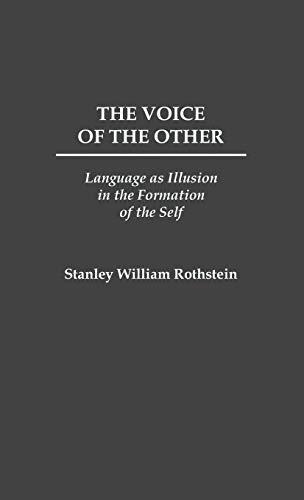 The Voice of the Other: Language as Illusion in the Formation of the Self