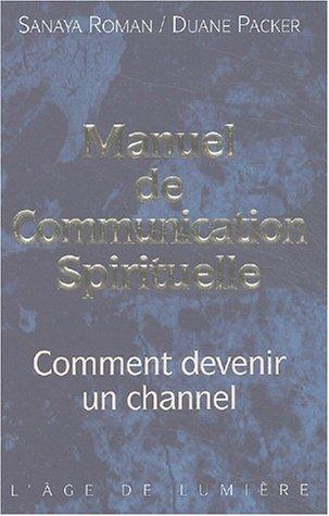 Manuel de communication spirituelle : comment devenir un channel