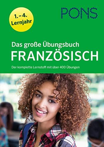 PONS Das große Übungsbuch Französisch 1.-4. Lernjahr: Der komplette Lernstoff mit über 400 Übungen