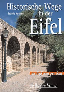 Historische Wege in der Eifel: Zu Fuss und per Rad