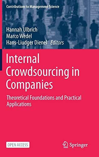 Internal Crowdsourcing in Companies: Theoretical Foundations and Practical Applications (Contributions to Management Science)