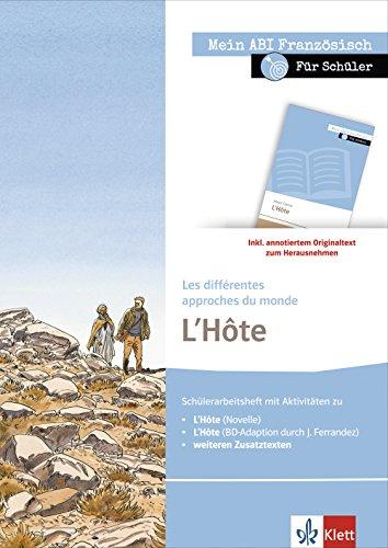 L'Hôte: Les différentes approches du monde. Schülerarbeitsheft mit herausnehmbarer Novelle L'Hôte (Mein Abi Französisch / Mein Thema, mein Niveau, mein Pflichtprogramm)