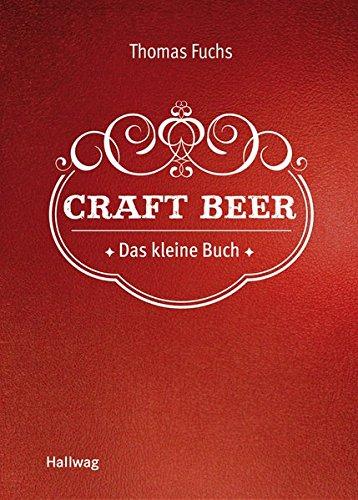 Craft Beer: Das kleine Buch (Hallwag Allgemeine Einführungen)