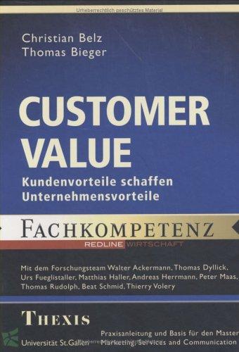 Customer Value. Kundenvorteile schaffen Unternehmensvorteile