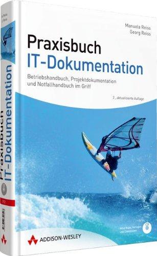 Praxisbuch IT-Dokumentation - Berücksichtigt ITIL, BSI, SOA, KonTraG, AO, SOX. Mit Vorlagen für den direkten Einsatz: Betriebshandbuch, ... Notfallhandbuch im Griff (Sonstige Bücher AW)