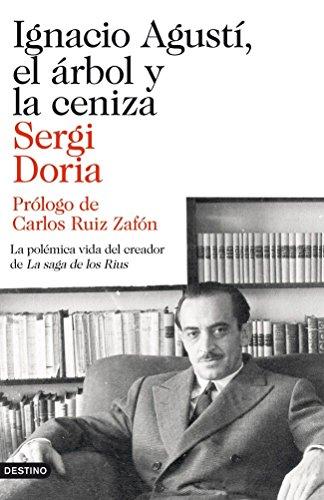 Ignacio Agustí, el árbol y la ceniza : la polémica vida del creador de La saga de los Rius (Imago Mundi)