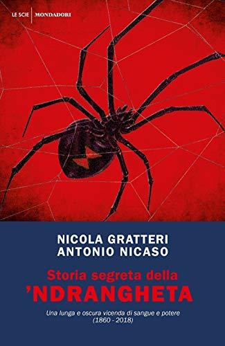 Storia segreta della 'ndrangheta. Una lunga e oscura vicenda di sangue e potere (1860-2018)