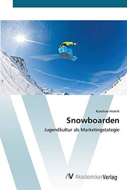 Snowboarden: Jugendkultur als Marketingstategie