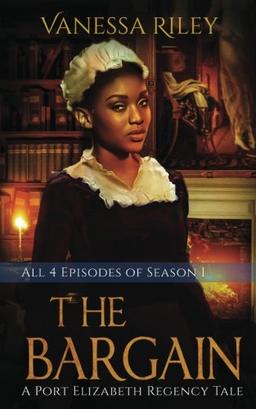 The Bargain: The Complete Season One - Episodes I-IV: A Port Elizabeth Regency Tale: Season One