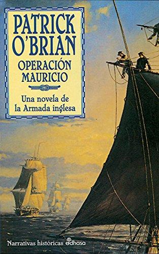 Operación Mauricio : una novela de la armada inglesa (Narrativas Históricas)