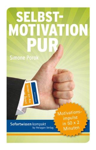 Sofortwissen kompakt. Selbstmotivation pur: Motivationsimpulse in 50 x 2 Minuten