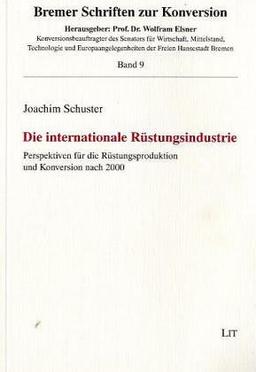 Die internationale Rüstungsindustrie: Perspektiven für die Rüstungsproduktion und Konversion nach 2000